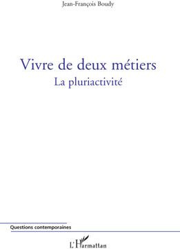 Vivre de deux métiers. La pluriactivité
