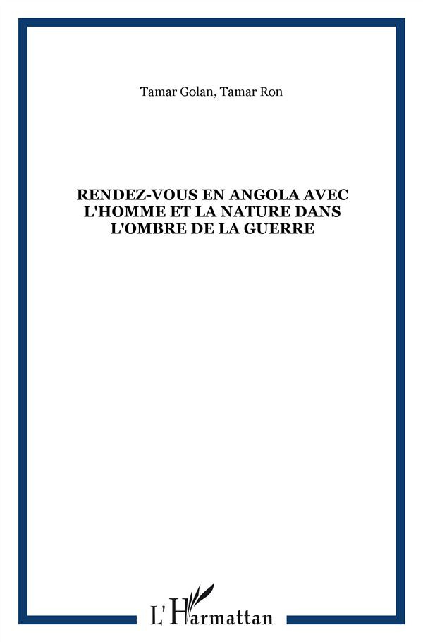 Rendez-vous en Angola avec l'Homme et la Nature dans l'ombre de la guerre