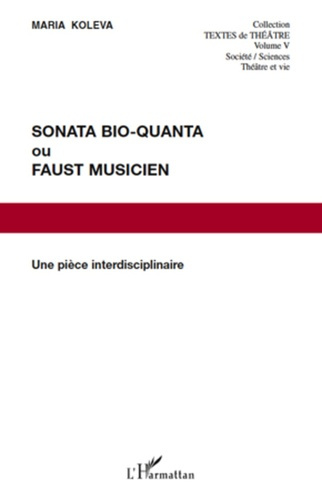 Sonata Bio-Quanta ou Faust musicien. Une pièce interdisciplinaire