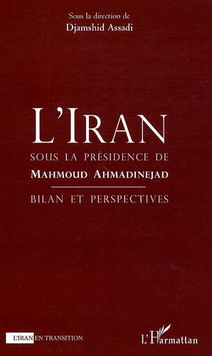 L'IRAN SOUS LA PRESIDENCE DE MAHMOUD AHMADINEJAD - BILAN ET PERSPECTIVES