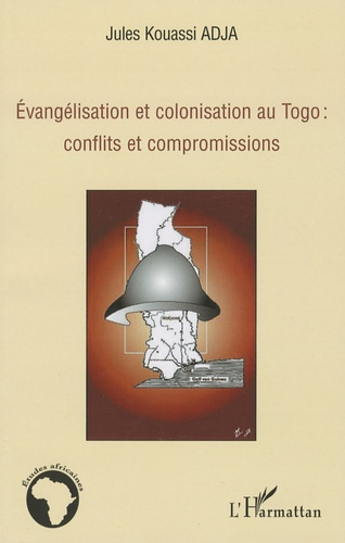 Evangélisation et colonisation au Togo : conflits et compromissions