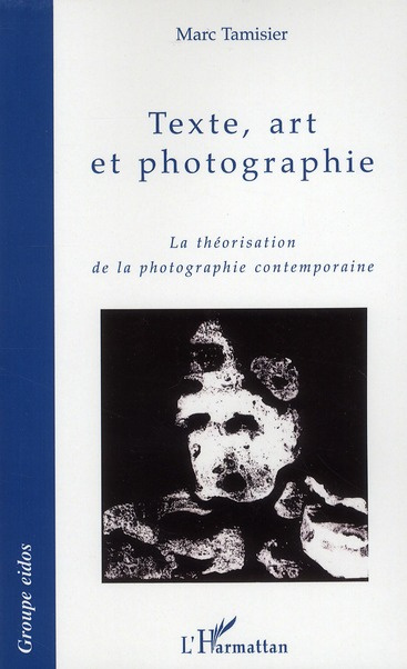 Texte, art et photographie. La théorisation de la photographie