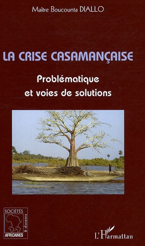 La crise casamançaise. Problématique et voies de solutions