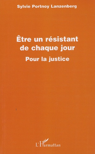 Etre un résistant de chaque jour. Pour la justice