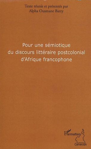 Pour une sémiotique du discours littéraire postcolonial d'Afrique francophone