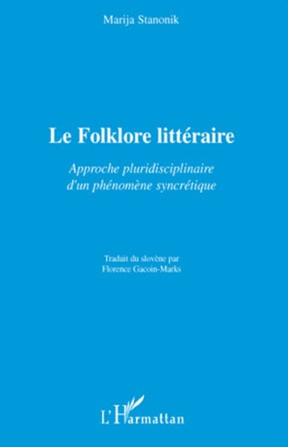 Le Folklore littéraire. Approche pluridisciplinaire d'un phénomène syncrétique