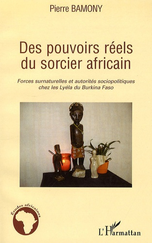 Des pouvoirs réels du sorcier africain. Forces surnaturelles et autorités sociopolitiques chez les L