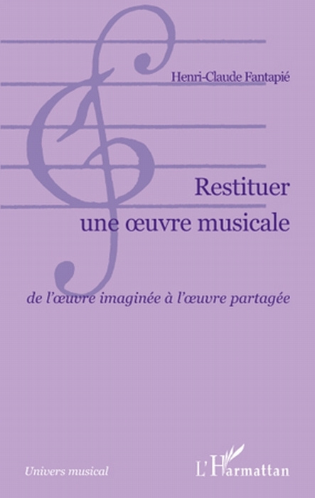 Restituer une oeuvre musicale. De l'oeuvre imaginée à l'oeuvre partagée