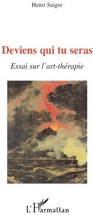 Deviens qui tu seras. Essai sur l'art-thérapie