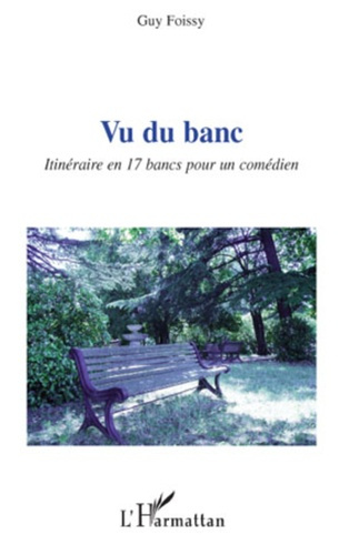 Vu du banc. Itinéraire en 17 bancs pour un comédien