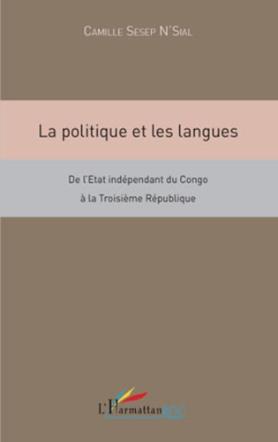 La politique et les langues. De l'Etat indépendant du Congo à la Troisième République