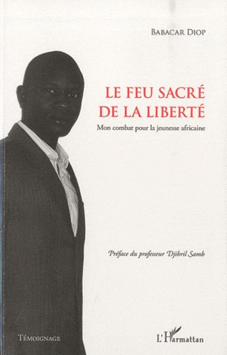 Le feu sacré de la liberté. Mon combat pour la jeunesse africaine