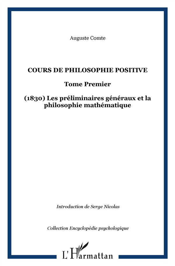 Cours de philosophie positive. Tome 1, Les préliminaires généraux et la philosophie mathématique (18