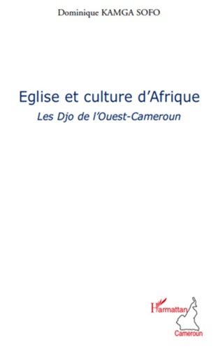 Eglise et culture d'Afrique. Les Djos de l'Ouest-Cameroun