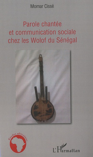 Parole chantée et communication sociale chez les Wolof du Sénégal