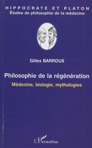 Philosophie de la régénération. Médecine, biologie, mythologies
