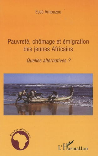 Pauvreté, chômage et émigration des jeunes Africains. Quelles alternatives ?