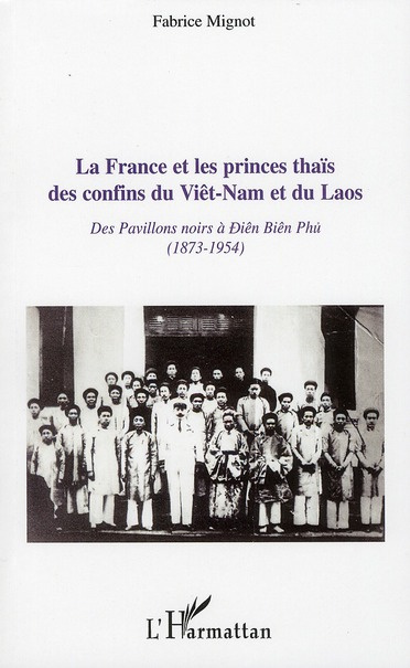 La France et les princes thaïs des confins du Viêt-Nam et du Laos. Des pavillons noirs à Diên Biên P
