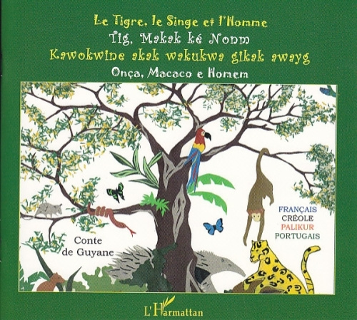 Le Tigre, le Singe et l'Homme. Conte de Guyane français-créole-palikur-portuguais