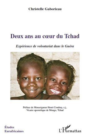 Deux ans au coeur du Tchad. Expérience de volontariat dans le Guéra