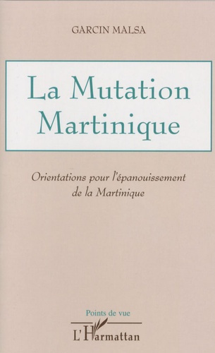 La Mutation Martinique. Orientations pour l'épanouissement de la Martinique