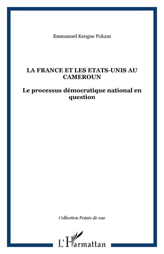 La France et les Etats-Unis au Cameroun. Le processus démocratique national en question