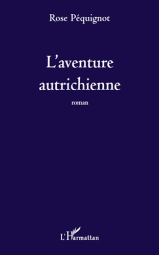L'aventure autrichienne. Roman