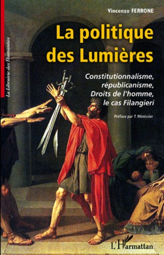 La politique des Lumières. Constitutionnalisme, républicanisme, Droits de l'homme, le cas Filangieri