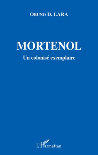 Mortenol. Un colonisé exemplaire, 1856-1930