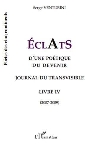 ECLATS d'une poétique du devenir. Journal du transvisible - Livre 4 (2007-2009)