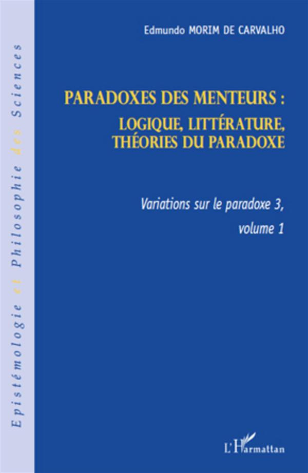 Variations sur le paradoxe 3. Paradoxes des menteurs. Volume 1, logique, littérature, théorie du par