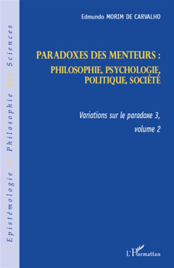 Variations sur le paradoxe 3. Paradoxes des menteurs. Volume 2, Philosophie, psychologie, politique,