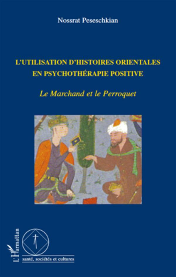 L'utilisation d'histoires orientales en psychothérapie positive. Le Marchand et le Perroquet