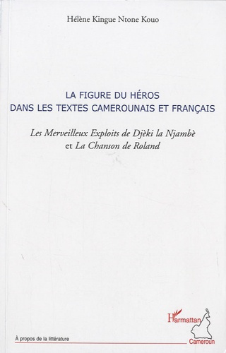 La figure du héros dans les textes camerounais et français. Les Merveilleux Exploits de Djèki la Nja