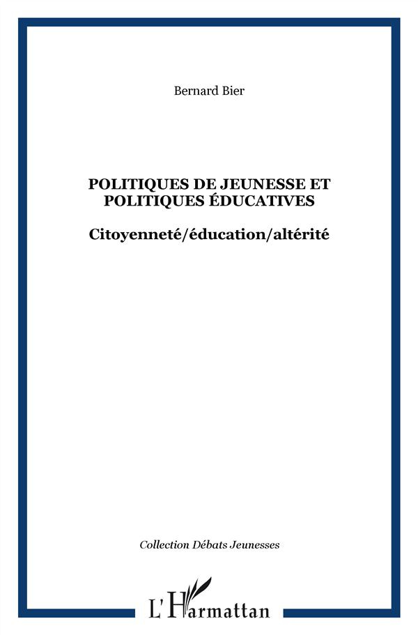 Politiques de jeunesse et politiques éducatives. Citoyenneté/éducation/altérité