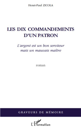 Les dix commandements d'un patron. L'argent est un bon serviteur mais un mauvais maître - Roman