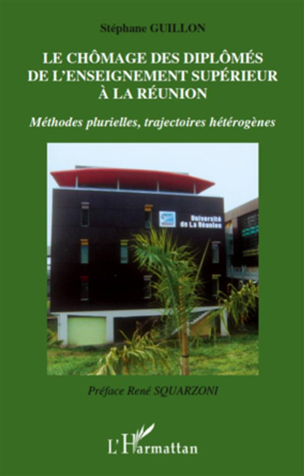 Le chômage des diplômés de l'enseignement supérieur à la Réunion. Méthodes plurielles, trajectoires
