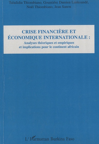 Crise financière et économique internationale. Analyses théoriques et empiriques et implications pou