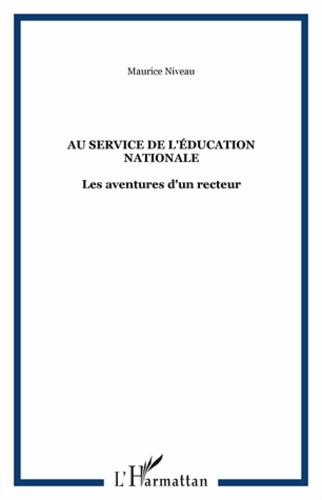 Au service de l'Education nationale. Les aventures d'un recteur