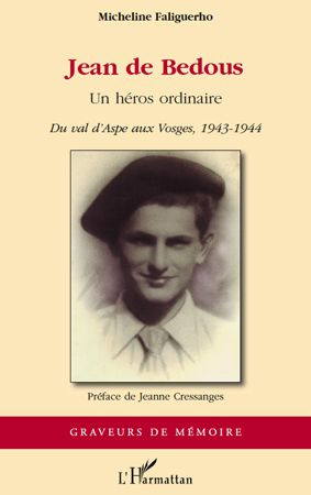 Jean de Bedous. Un héros ordinaire - Du val d'Aspe aux Vosges, 1943-1944