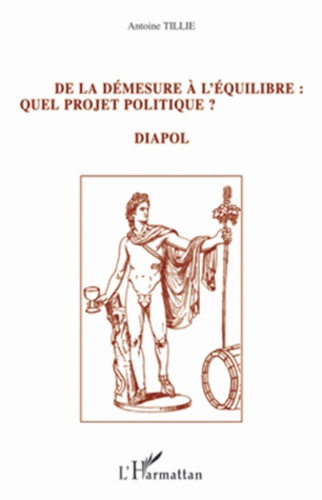 De la demesure à l'équilibre : quel projet politique ? DIAPOL