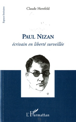 Paul Nizan. Ecrivain en liberté surveillée