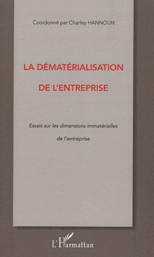 La dématérialisation de l'entreprise. Essais sur les dimensions immatérielles de l'entreprise