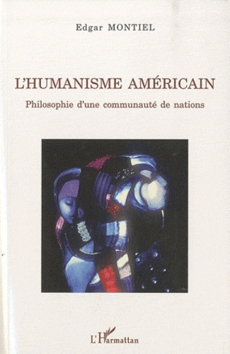 L'humanisme américain. Philosophie d'une communauté de nations