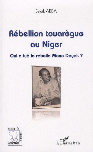 Rébellion touarègue au Niger. Qui a tué le rebelle Mano Dayak ?
