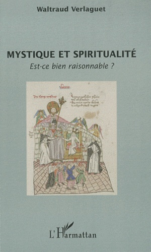 Mystique et spiritualité. Est-ce bien raisonnable ?