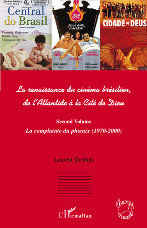 La renaissance du cinéma brésilien, de l'Atlantide à la Cité de Dieu. Second volume, La complainte d