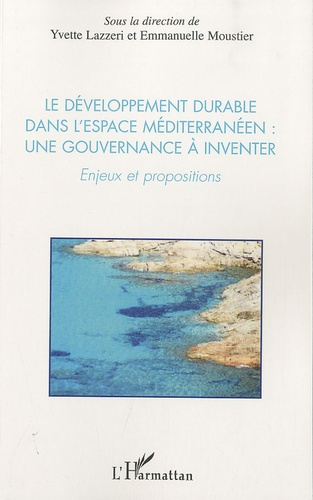 Le développement durable dans l'esapce Méditerranéen: une gouvernance à inventer. Enjeux et proposit