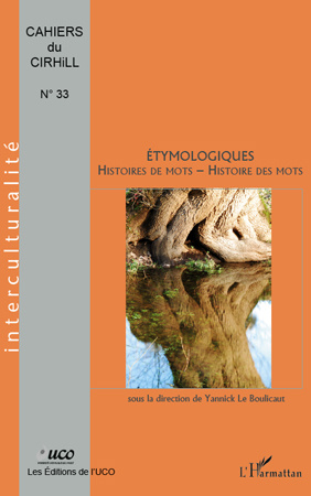 Cahiers du Cirhill N° 33 : Etymologiques, histoires de mots, histoire des mots