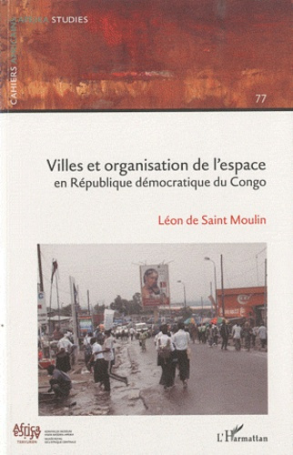 Cahiers africains : Afrika Studies N° 77 : Villes et organisation de l'espace en République démocrat